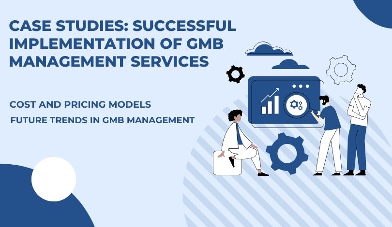 Case Studies Successful Implementation of GMB Management Services